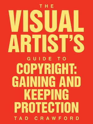 cover image of The Visual Artist's Guide to Copyright Gaining and Keeping Protection